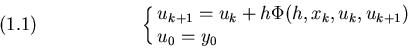 \begin{displaymath}\cases{u_{k+1}=u_k+h\Phi(h,x_k,u_k,u_{k+1})\cr u_0=y_0\cr}
\leqno(1.1)
\end{displaymath}