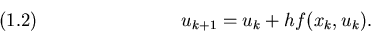 \begin{displaymath}u_{k+1}=u_k+hf(x_k,u_k).
\leqno(1.2)
\end{displaymath}