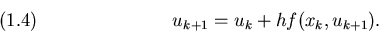 \begin{displaymath}u_{k+1}=u_k+hf(x_k,u_{k+1}).
\leqno(1.4)
\end{displaymath}