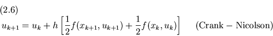 \begin{displaymath}u_{k+1}=u_k+h\left[{1\over 2}f(x_{k+1},u_{k+1})+{1\over 2}f(x_k,u_k)\right]
~~~~{\rm (Crank-Nicolson)}
\leqno(2.6)
\end{displaymath}