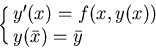 \begin{displaymath}\cases{y'(x)=f(x,y(x))\cr y(\bar x)=\bar y\cr}
\end{displaymath}