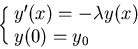 \begin{displaymath}\cases{y'(x)=-\lambda y(x)\cr y(0)=y_0\cr}
\end{displaymath}