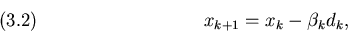 \begin{displaymath}x_{k+1}=x_k - \beta_k d_k,
\leqno(3.2)
\end{displaymath}