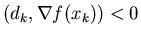 $(d_k,\nabla f(x_k))<0$
