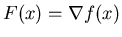 $F(x)=\nabla f(x)$