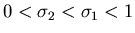 $0<\sigma_2<\sigma_1<1$