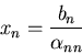 \begin{displaymath}x_n={b_n\over \alpha_{nn}}
\end{displaymath}