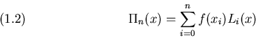 \begin{displaymath}\Pi_n(x)=\sum_{i=0}^n f(x_i) L_i(x)
\leqno(1.2)
\end{displaymath}