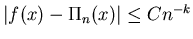 $\vert f(x)-\Pi_n(x)\vert\le Cn^{-k}$