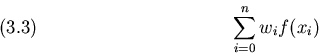 \begin{displaymath}\sum_{i=0}^n w_i f(x_i)
\leqno(3.3)
\end{displaymath}