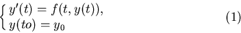 \begin{displaymath}\cases{y'(t) = f(t,y(t)),\cr y(to)=y_0 \cr}
\eqno(1)
\end{displaymath}