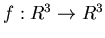 $f: R^3 \to R^3$