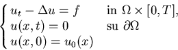 \begin{displaymath}\cases{u_t-\Delta u = f & in $\Omega\times[0,T]$, \cr u(x,t) = 0 & su
$\partial\Omega$\cr u(x,0) = u_0(x)}
\end{displaymath}